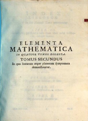 P. F. Fortunati A Brixia ... Elementa Mathematica : In Quatuor Tomos Digesta. 2, In quo linarum atque planorum symptomata demonstrantur