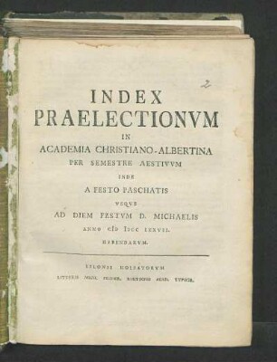 SS 1777: Index Praelectionvm In Academia Christiano-Albertina Per Semestre Aestivvm Inde A Festo Paschatis Vsqve Ad Diem Festvm D. Michaelis Anno M DCC LXXVII. Habendarvm.