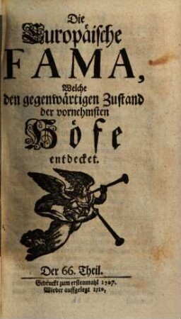Die europäische Fama, welche den gegenwärtigen Zustand der vornehmsten Höfe entdecket. 66. 1707 (1710)
