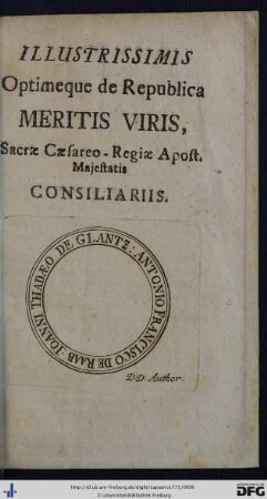 Illustrissimis Optimeque de Republica Meritis Viris, Sacrae Caesareo-Regiae apsot. Majestatis Consiliariis.
