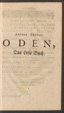 Andreae Gryphii Oden, Das Erste Buch.