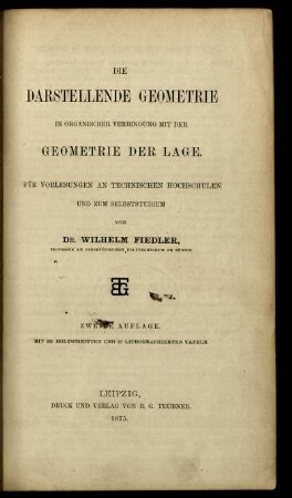 Die darstellende Geometrie in organischer Verbindung mit der Geometrie der Lage : Für Vorlesungen an technischen Hochschulen und zum Selbststudium