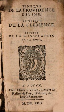 Seneqve De La Providence Divine : Seneqve De La Clemence. Seneqve De La Consolation De La Mort