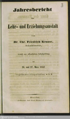 1851/52: Jahres-Bericht der Lehr- und Erziehungs-Anstalt von Dr. Christian Friedrich Krause : womit zur Schulprüfung am ... ergebenst eingeladen wird