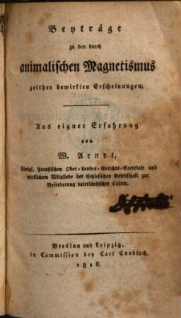 Beyträge zu den durch den animalischen Magnetismus zeither bewirkten Erscheinungen : aus eigener Erfahrung