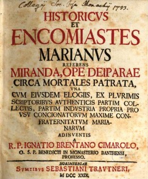 Historicus Et Encomiastes Marianus : Referens Miranda, Ope Deiparae Circa Mortales Patrata ...