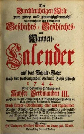 Der durchlauchtigen Welt ... neu vermehrter und verbesserter Geschichts-, Geschlechts- und Wappen-Calender : auf d. Jahr .... 1744, 1744