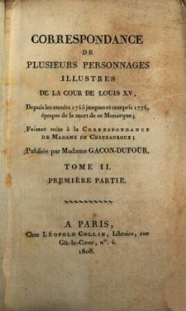 Correspondance de plusieurs personnages illustres de la cour de Louis XV. : depuis les années 1745 jusques et compris 1774, époque de la mort de ce monarque, faisant suite à la Correspondance de Madame de Chateauroux. 2,1