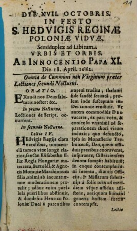 Die XVII. Octobris. In Festo S. Hedvigis Reginae Poloniae Viduae, Semiduplex ad Libitum. Urbis Et Orbis. Ab Innocentio Papa XI : Die 18. April. 1682