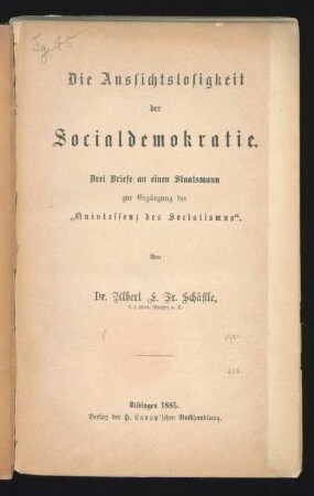 Die Aussichtslosigkeit der Socialdemokratie : drei Briefe an einen Staatsmann zur Ergänzung der "Quintessenz des Socialismus"