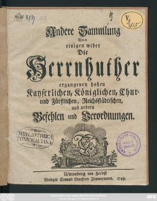 2: Sammlung Von einigen wider Die Herrnhuther ergangenen hohen Kayserlichen, Königlichen, Chur- und Fürstlichen, Reichsstädtischen, und andern Befehlen und Verordnungen