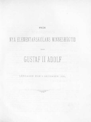 Från Nya Elementarskolans Minneshögtid öfver Gustaf II Adolf lördagen den 8 december 1894