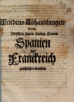 Friedens-Abhandlungen, welche zwischen denen beyden Cronen Spanien und Franckreich geschlossen worden (zu Ryswijk)