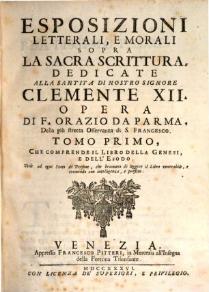 Esposizioni Letterali, E Morali Sopra La Sacra Scrittura, 1. Che Comprende Il Libro Della Genesi, E Dell' Esodo
