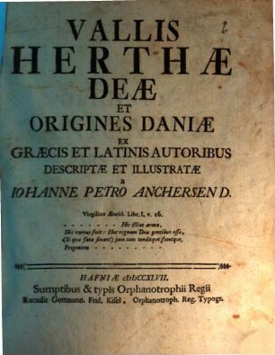 Vallis Herthae deae : et origines Daniae ex graec. et lat. auctoribus descriptae et illustratae