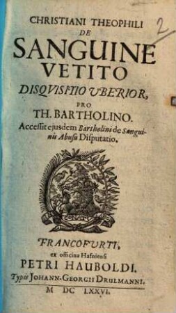 Christiani Theophili De Sanguine Vetito : Disquisitio Uberior, Pro Th. Bartholino