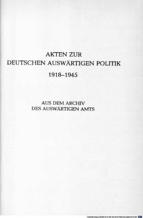 Akten zur deutschen auswärtigen Politik : 1918 - 1945 ; aus dem 