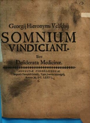 Georgii Hieronymi Velschii Somnium vindiciani, sive desiderata medicinae