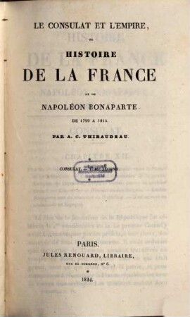 Le consulat et l'Empire, ou Histoire de la France et de Napoléon Bonaparte de 1799 à 1815, [9]. Consulat ; T. 2