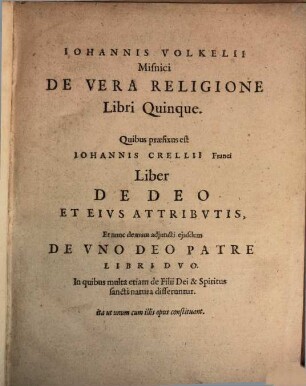 Johannis Volkelii Misnici De Vera Religione Libri Quinque