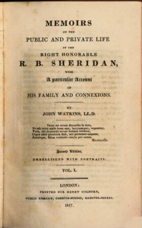 Memoirs of the public and private life of the Right Honorable R. B. Sheridan : with a particular Account of his Family and Connections. 1
