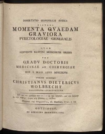 Dissertatio Inauguralis Medica Sistens Momenta Quaedam Graviora Pyretologiae Generalis : Die I. Maii Anni MDCCXCVII