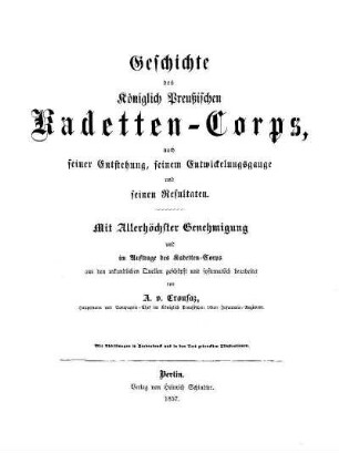 Geschichte des Königlich Preussischen Kadetten-Corps, nach seiner Entstehung, seinem Entwickelungsgange und seinen Resultaten