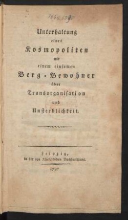 Unterhaltung eines Kosmopoliten mit einem einsamen Berg-Bewohner über Transorganisation und Unsterblichkeit