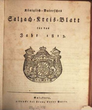 Königlich baierisches Salzach-Kreis-Blatt : für das Jahr .... 1813, 1813