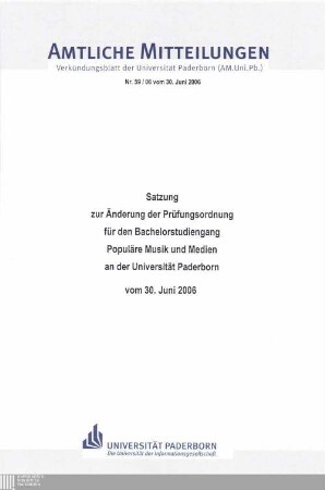 Satzung zur Änderung der Prüfungsordnung für den Bachelorstudiengang Populäre Musik und Medien an der Universität Paderborn : vom 30. Juni 2006