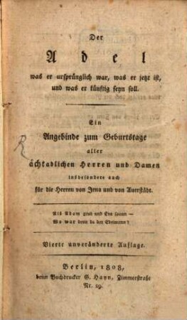 Der Adel was er ursprünglich war, was er jetzt ist, und was er künftig seyn soll : Ein Angebinde zum Geburtstage aller ächt adligen Herren und Damen