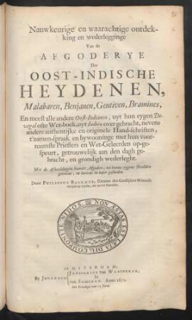 Nauwkeurige en waarachtige ontdekking en wederlegginge Van de Afgoderye Der Oost-Indische Heydenen, Malabaren, Benjanen, Gentiven, Bramines, En meest alle andere Oost-Indianen ...
