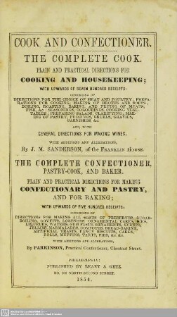 Cook and confectioner : the complete cook; plain and practical directions for cooking and housekeeping; with upwards of seven hundred receipts ...
