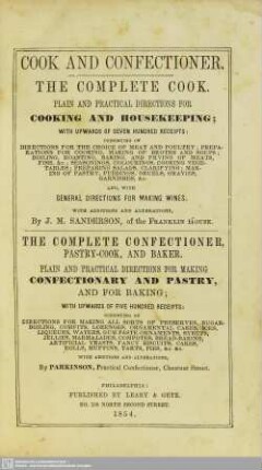 Cook and confectioner : the complete cook; plain and practical directions for cooking and housekeeping; with upwards of seven hundred receipts ...