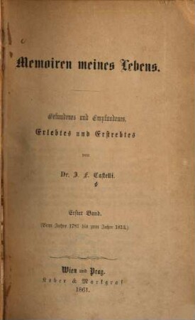 Memoiren meines Lebens : Gefundenes und Empfundenes, Erlebtes und Erstrebtes, 1. Vom Jahre 1781 bis zum Jahre 1813