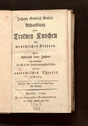 Abhandlung von troknen Knochen des menschlichen Körpers : zum Gebrauch seiner Zuhörer und derjenigen, die sich in der Zergliederungskunst üben, auf dem anatomischen Theater in Berlin ; mit Kupfern