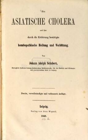 Die Asiatische Cholera u. ihre durch die Erfahrung bestätigte homoeopathische Heilung u. Verhütung