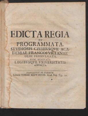 Edicta Regia Et Programmata, Studiosis Civibusque Academiae Francofurtanae Olim Promulgata, Nunc Renovata Legibusque Universitatis Adiuncta