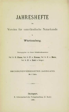 Bd. 46, 1890: Jahreshefte des Vereins für Vaterländische Naturkunde in Württemberg : zugl. Jahrbuch d. Staatlichen Museums für Naturkunde in Stuttgart