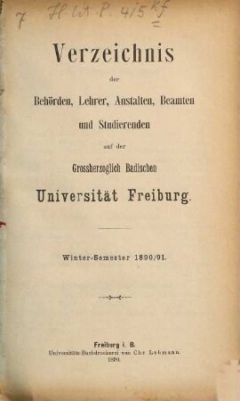 Verzeichnis der Behörden, Lehrer, Anstalten, Beamten und Studierenden der Badischen Universität Freiburg. 1890/91. WH