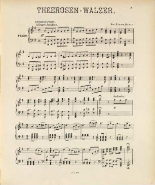 Theerosen-Walzer : Op. 641 ; für Pianoforte ; componirt und Ihrer kgl. Hoheit Prinzessin Arnulf v. Bayern zum 40. Geburtstag in tiefster Ehrfurcht gewidmet