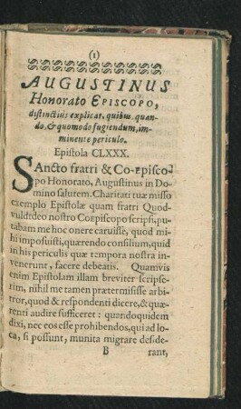 Augustinus Honorato Episcopo, distinctius explicat, quibus quando & quomodo fugiendum, imminente periculo.