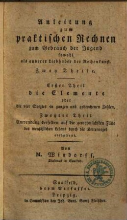Anleitung zum praktischen Rechnen : zum Gebrauch der Jugend ... ; Zwey Theile