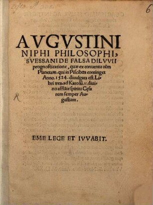 Avgustini Niphi Philosophi, Svessani De Falsa Dilvvii prognosticatione, quae ex conuentu o[mn]i[u]m Planetar[um], qui in Piscibus continget Anno. 1524. diuulgata est : Libri tres ...