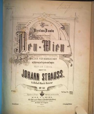 Neu-Wien : Walzer für Männerchor mit Begl. d. Orch. od. Pianof. ; op. 342 ; Text von J. Weyl
