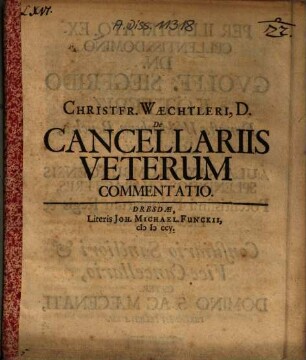Christfr. Waechtleri, D. De Cancellariis Veterum Commentatio