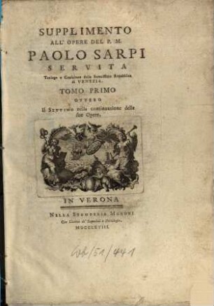 Opere Di F. Paolo Sarpi : Servita Teologo e Consultore della Serenissiam Repubblica di Venezia, 7. Supplimento All' Opere Del P. M. Paolo Sarpi Servita Teologo e Consultore della Serenissima Republica di Venezia ; 1 : Ovvero Il Settimo nella continuazione delle sue Opere