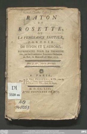 Raton Et Rosette, Ou La Vengeance Inutile : Parodie De Titon Et L'Aurore : Representée Pour La Premiere fois, par les Comédiens Italiens Ordinaires du Roi, le Mecredi 28 Mars 1753