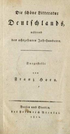 [Theil 1]: Die schöne Litteratur Deutschlands, während des achtzehnten Jahrhunderts