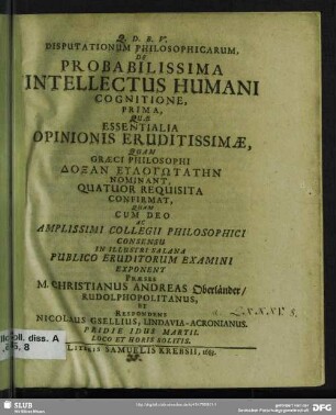 Disputationum Philosophicarum, De Probabilissima Intellectus Humani Cognitione, Prima, Quae Essentiali Opinionis Eruditissimae